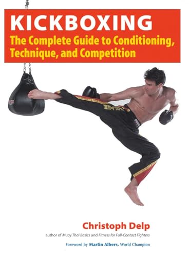 Kickboxing: The Complete Guide to Conditioning, Technique, and Competition von Blue Snake Books
